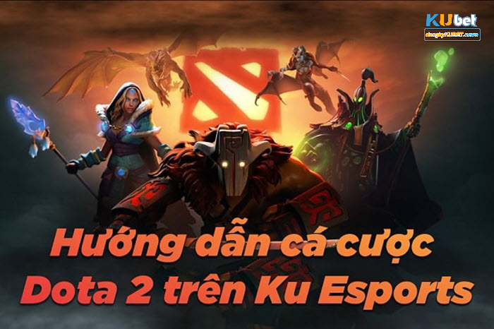 Cá cược Dota trên game Esports Kubet