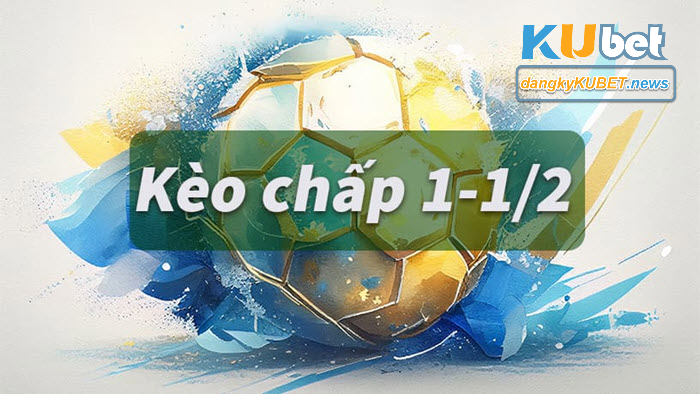 Kèo chấp 1 1/2