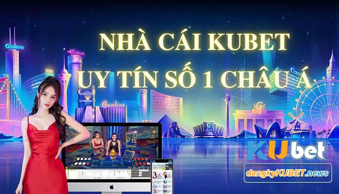 Kubet site - Top nhà cái trực tuyến hàng đầu hiện nay