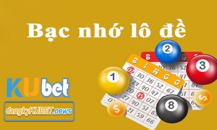 Lô đề bạc nhớ Kubet là gì?