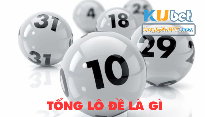 Tổng lô đề là gì?